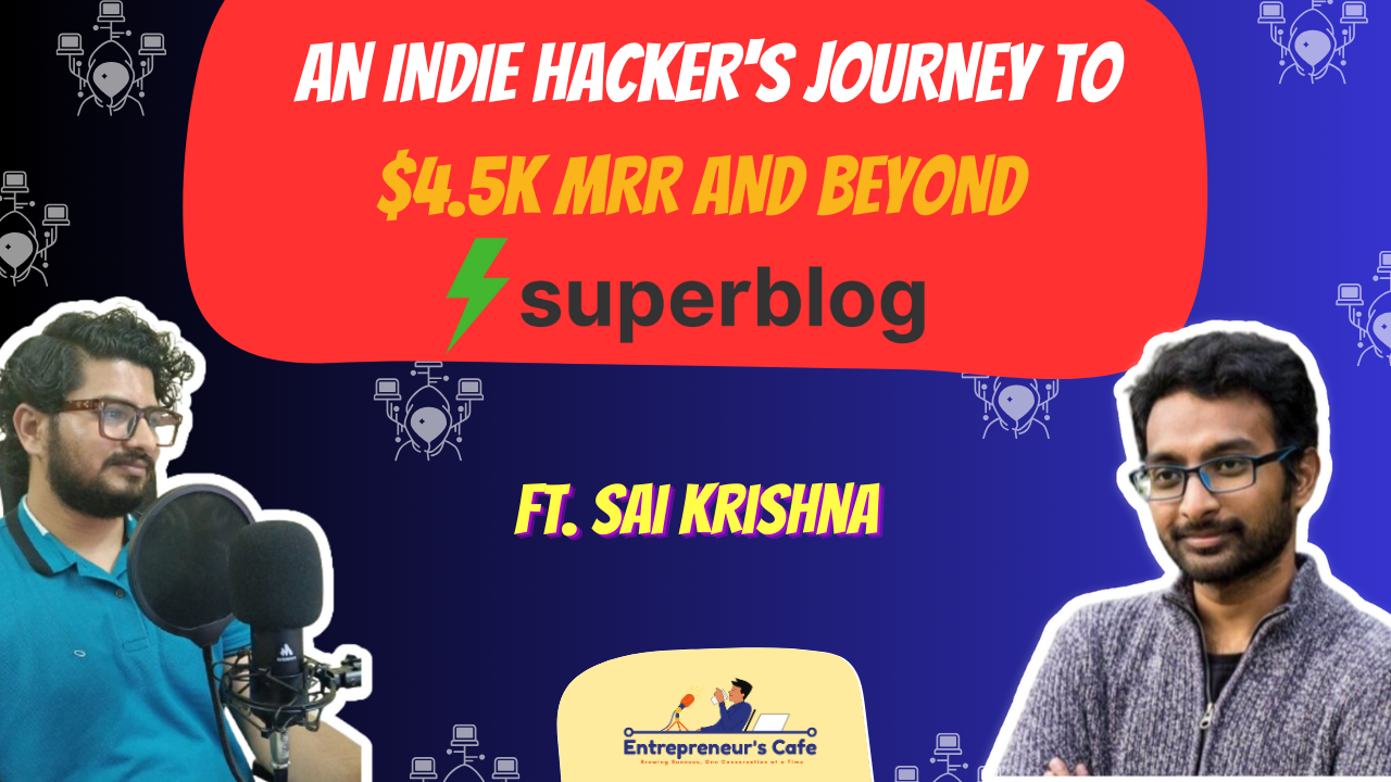 Building a Successful SaaS as a Solopreneur: Insights from Sai Krishna, Founder of Superblog