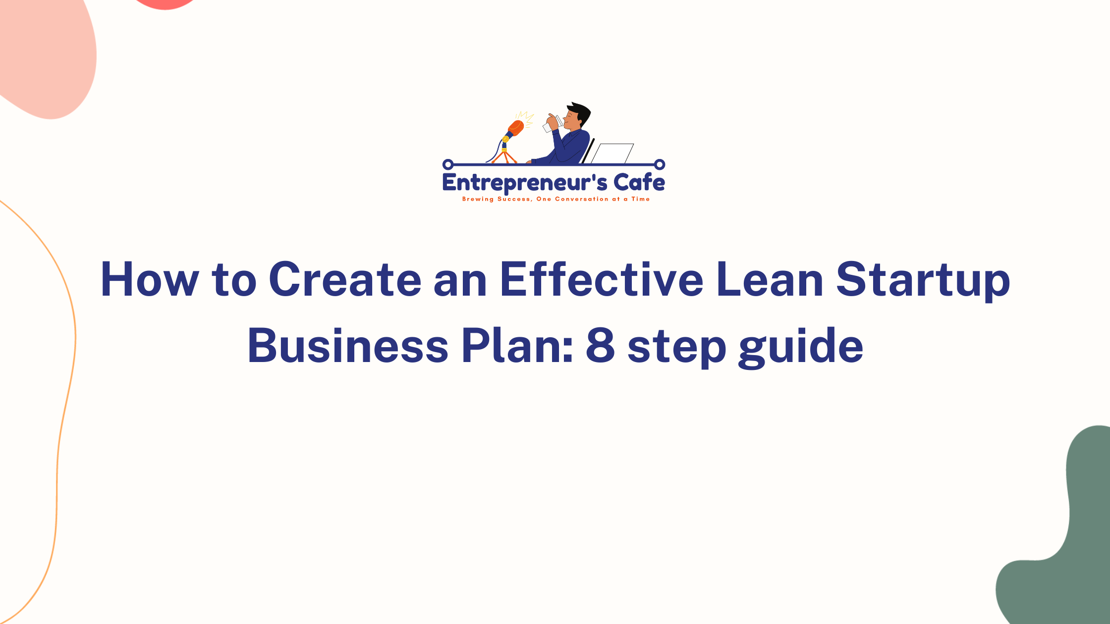 How to Create an Effective Lean Startup Business Plan: 8 step guide