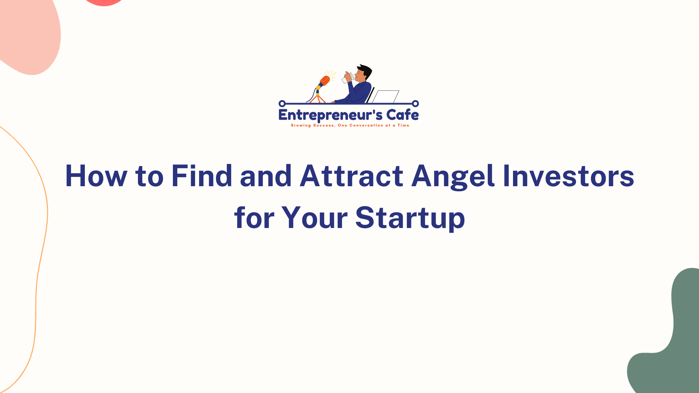 How to Find and Attract Angel Investors for Your Startup
