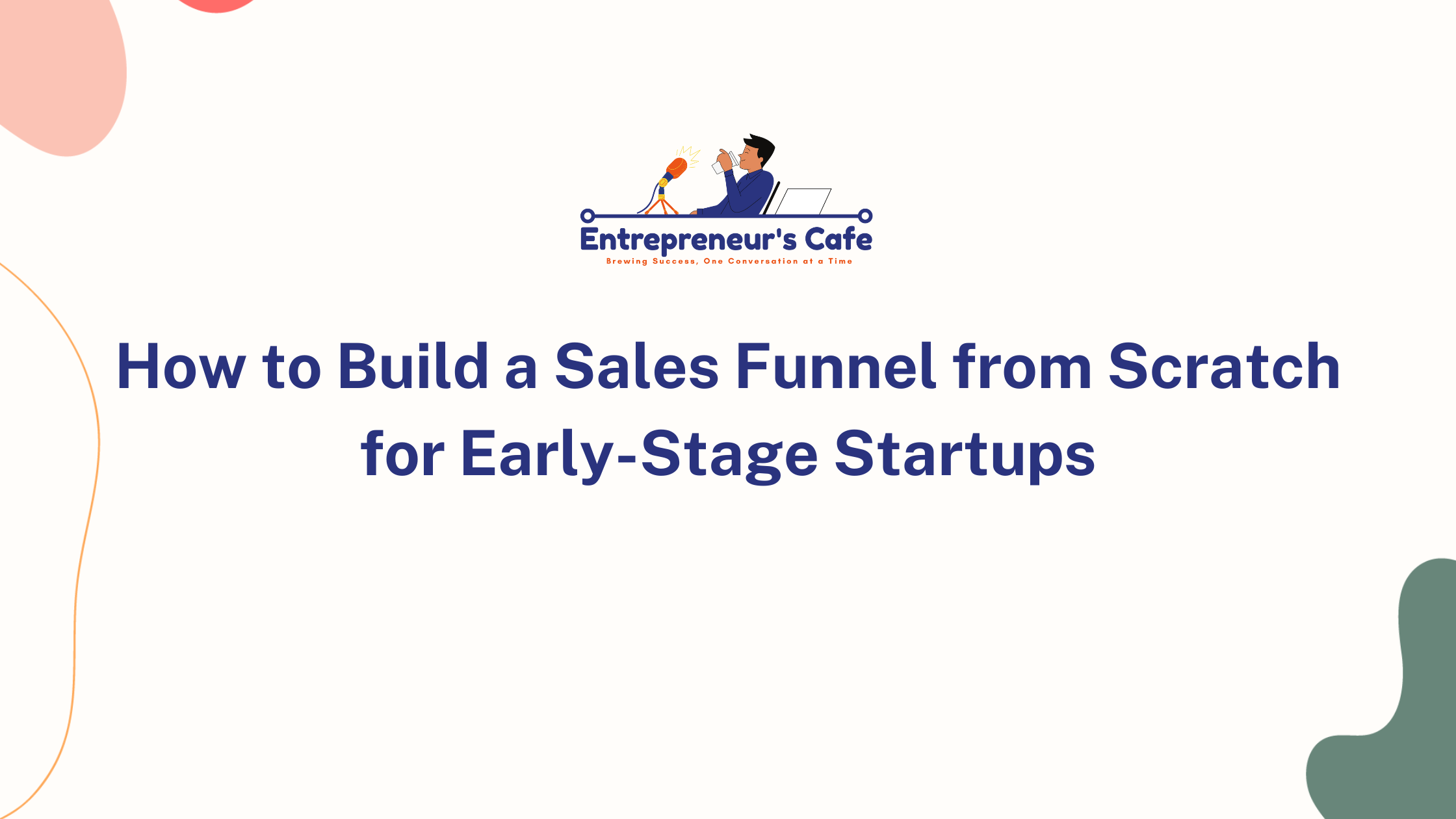 How to Build a Sales Funnel from Scratch for Early-Stage Startups