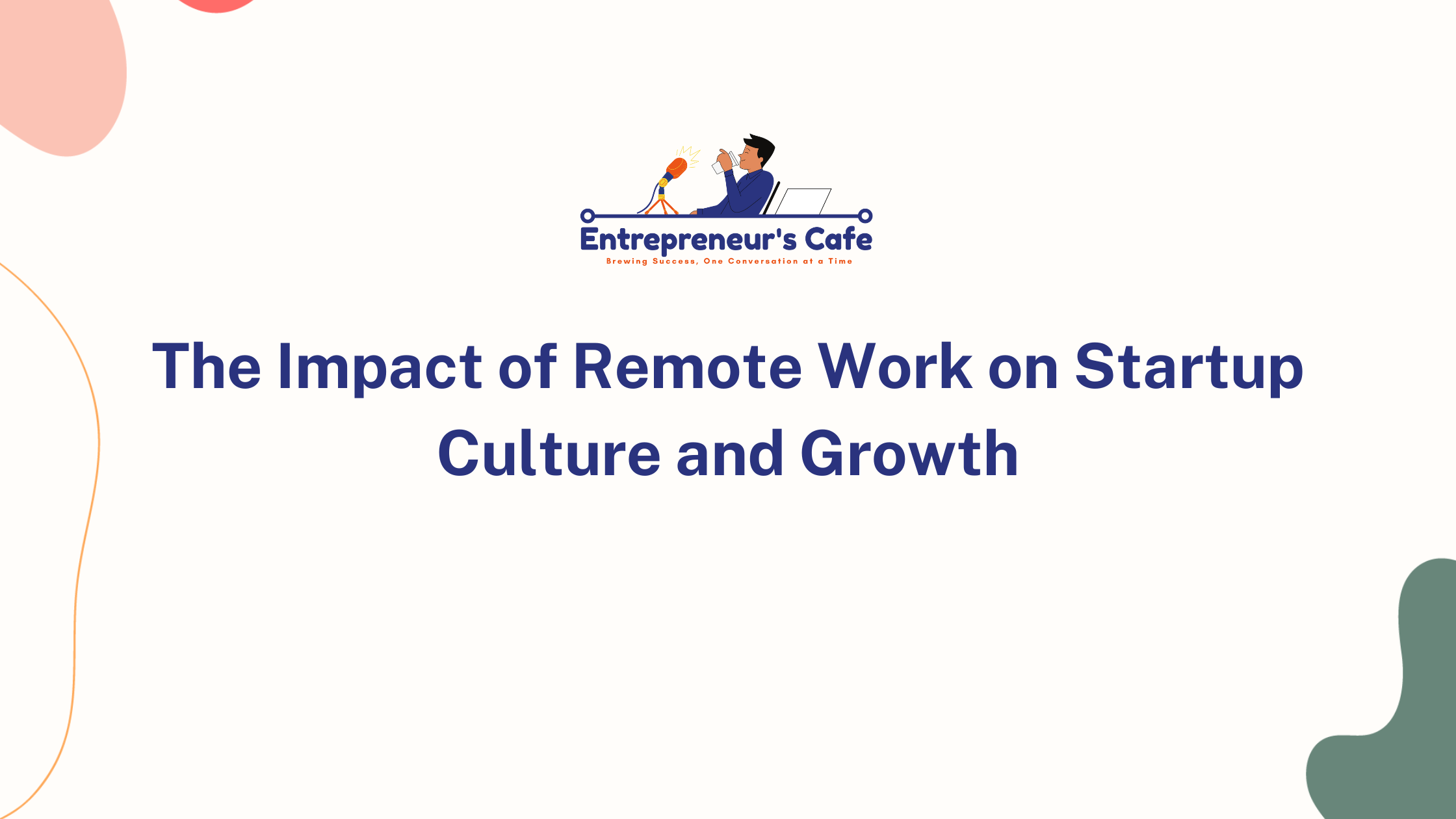 The Impact of Remote Work on Startup Culture and Growth