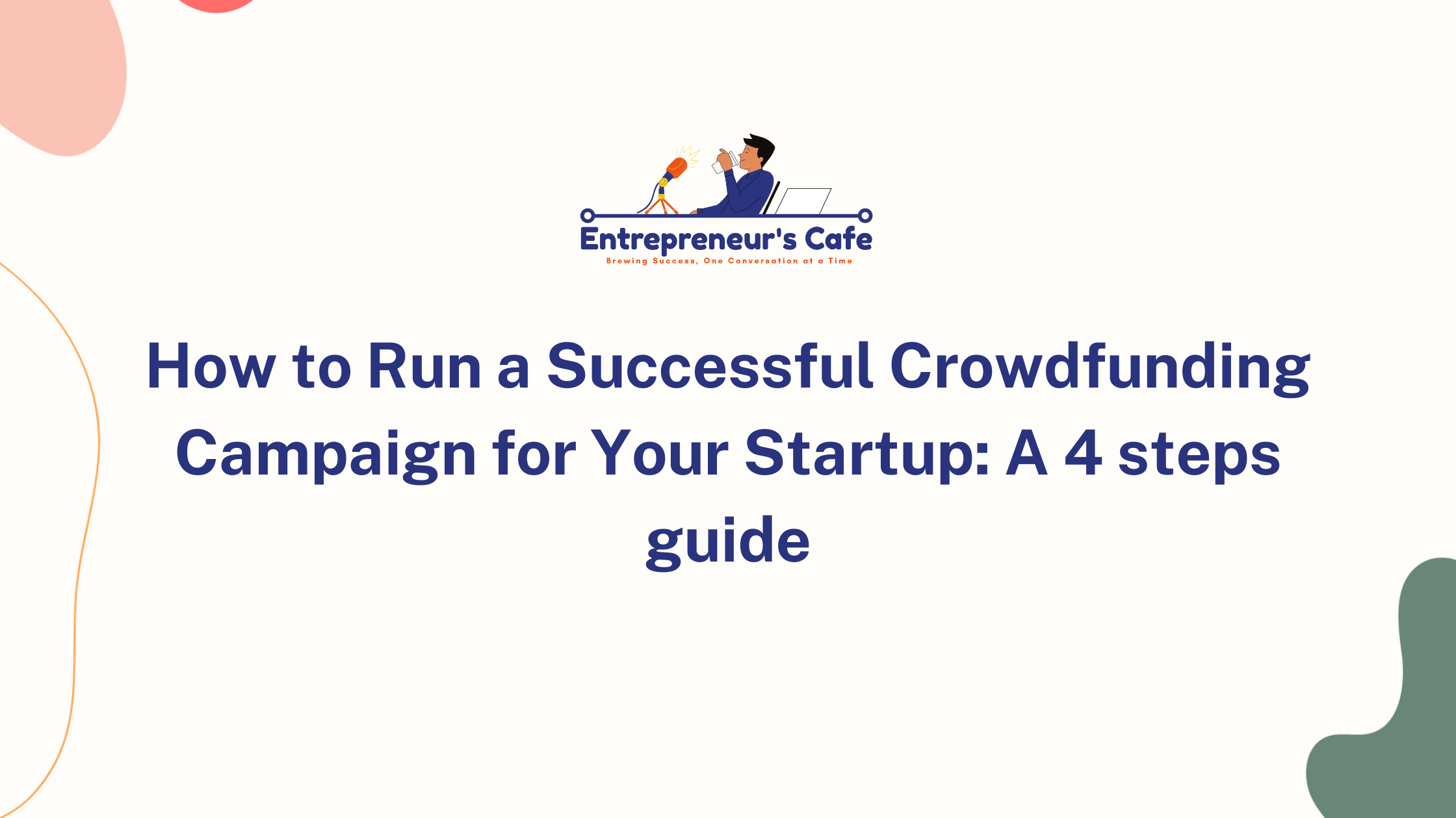 How to Run a Successful Crowdfunding for Startups: A 4 steps guide