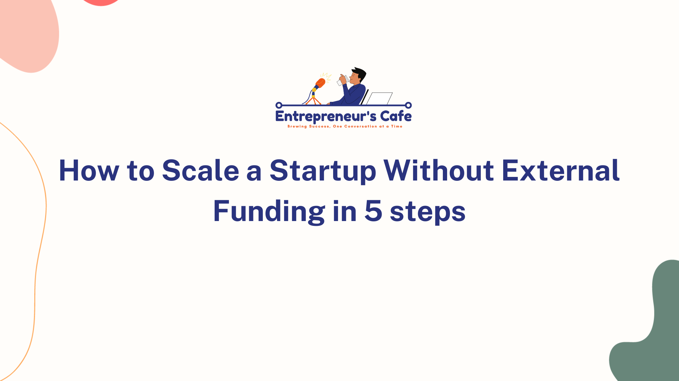 How to Scale a Startup Without External Funding in 5 steps