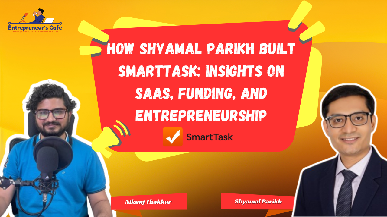 SaaS Business Success: How Shyamal Parikh Built SmartTask