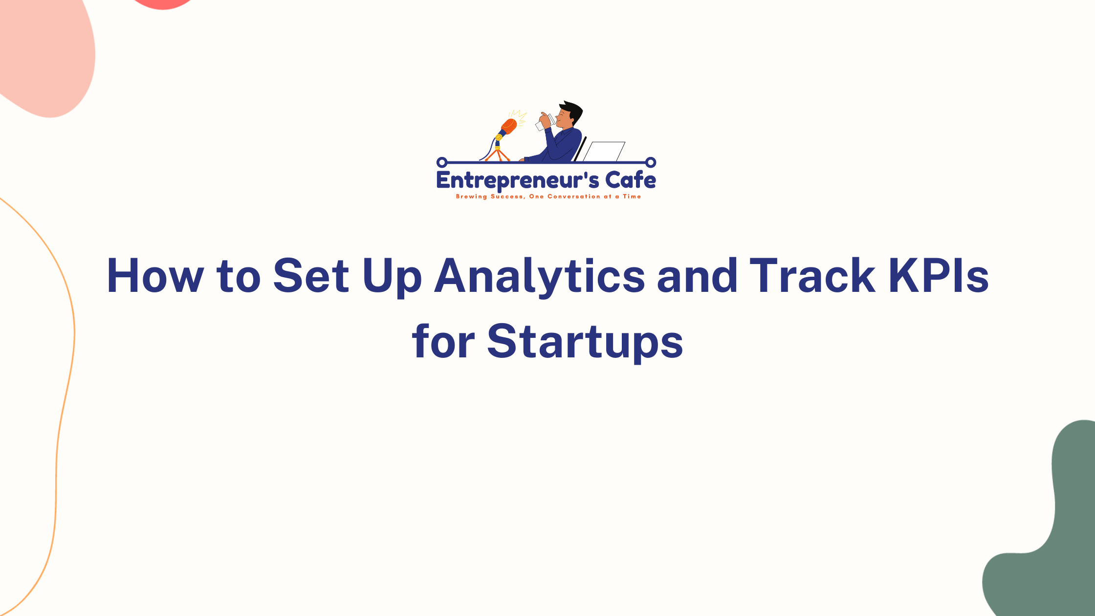 How to Set Up Analytics and Track KPIs for Startups
